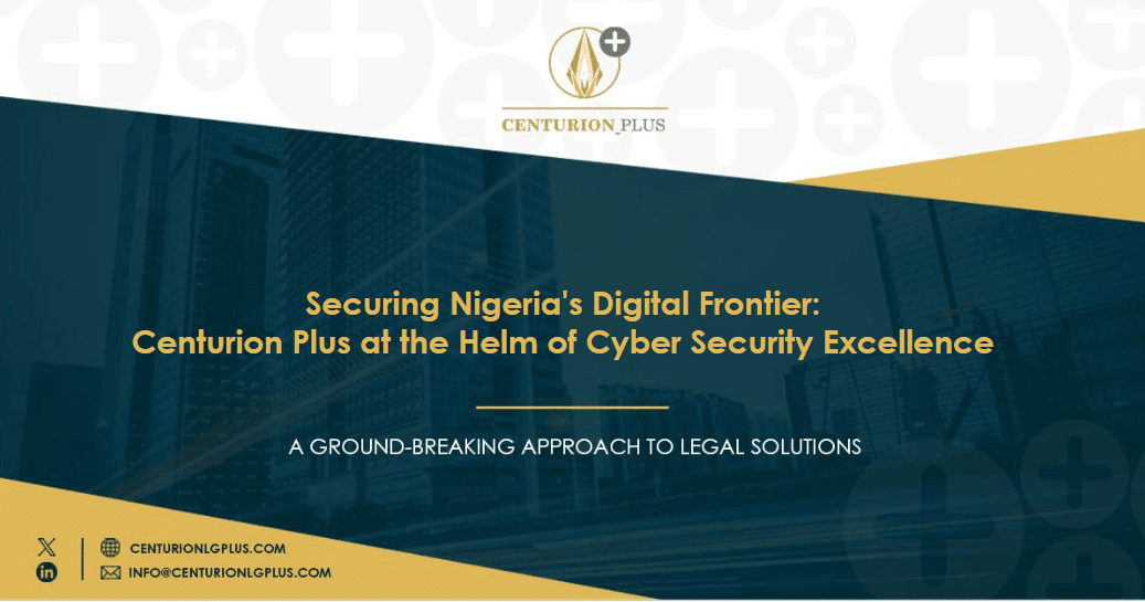 Securing Nigeria's Digital Frontier Centurion Plus at the Helm of